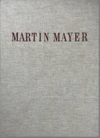 Title: Martin Mayer:. Author/Credits: Wilhem Weber. Publisher: Kohl-Weigand, St. Ingbert/Saar 1967